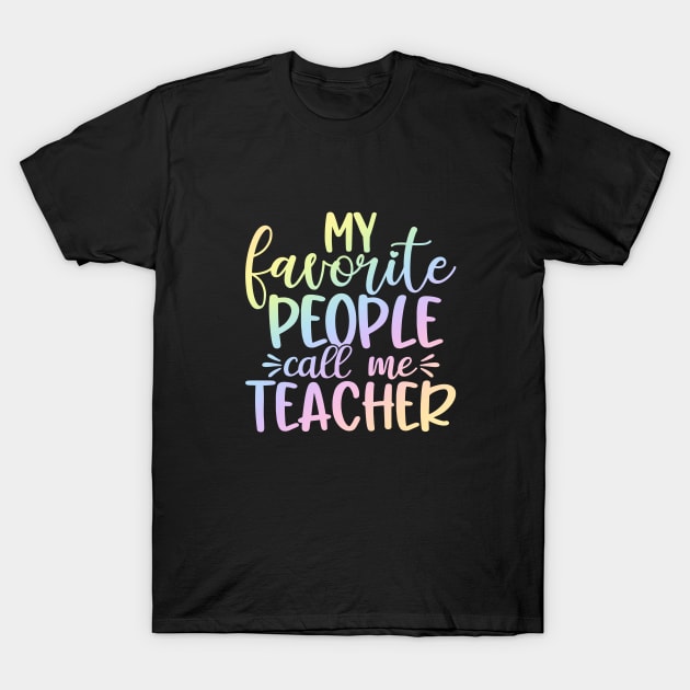 favorite people - funny teacher quote T-Shirt by PickHerStickers